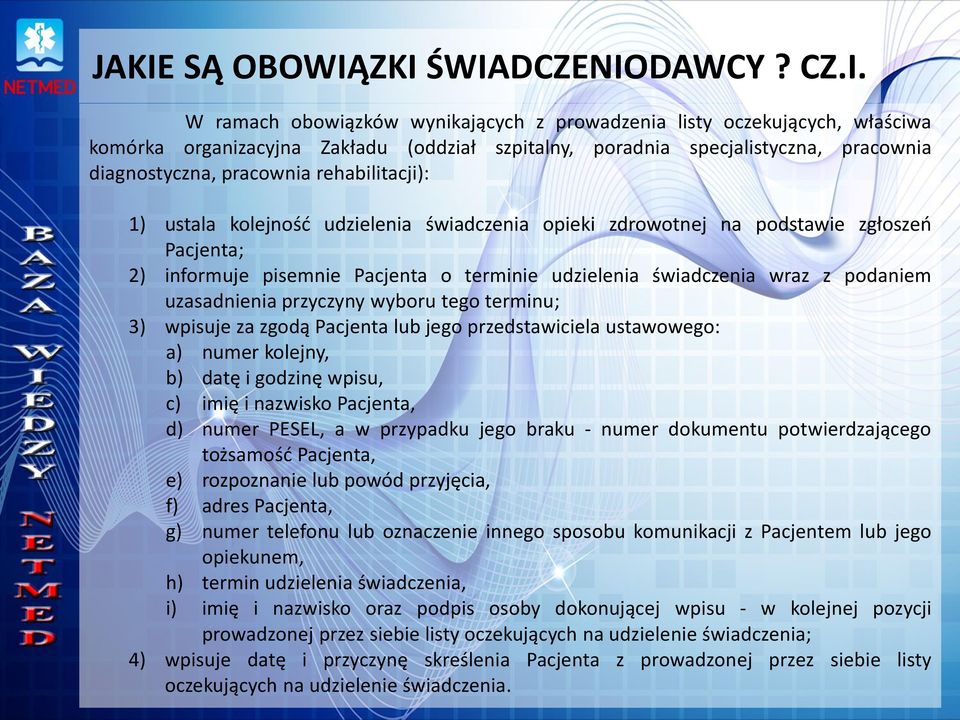 świadczenia wraz z podaniem uzasadnienia przyczyny wyboru tego terminu; 3) wpisuje za zgodą Pacjenta lub jego przedstawiciela ustawowego: a) numer kolejny, b) datę i godzinę wpisu, c) imię i nazwisko