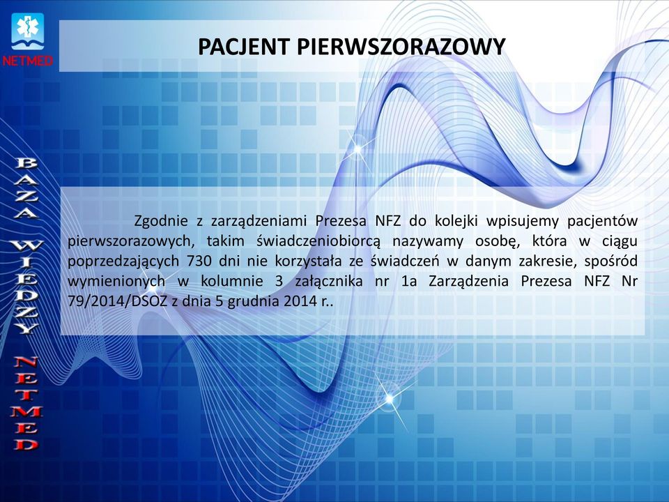 poprzedzających 730 dni nie korzystała ze świadczeń w danym zakresie, spośród