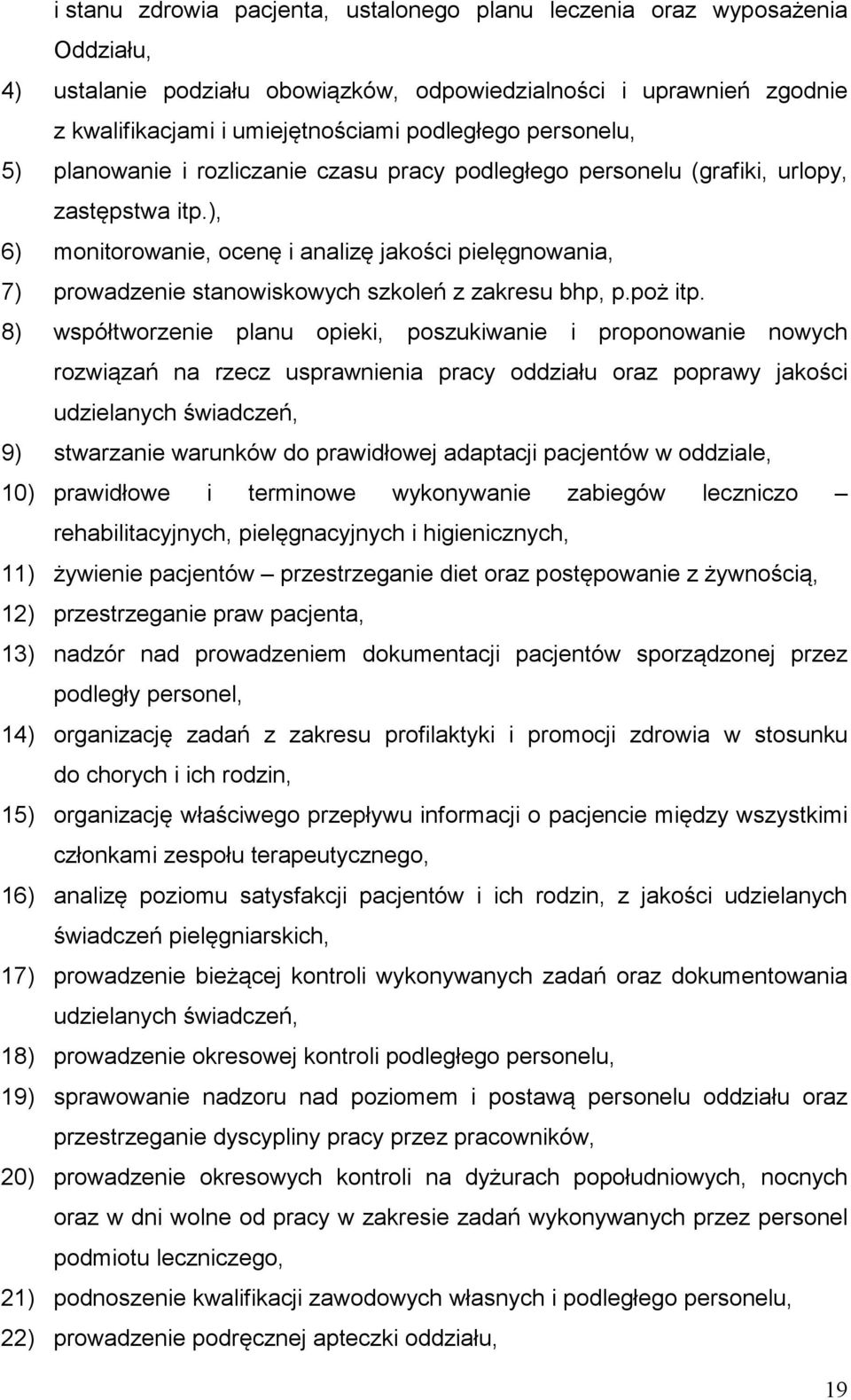 ), 6) monitorowanie, ocenę i analizę jakości pielęgnowania, 7) prowadzenie stanowiskowych szkoleń z zakresu bhp, p.poż itp.