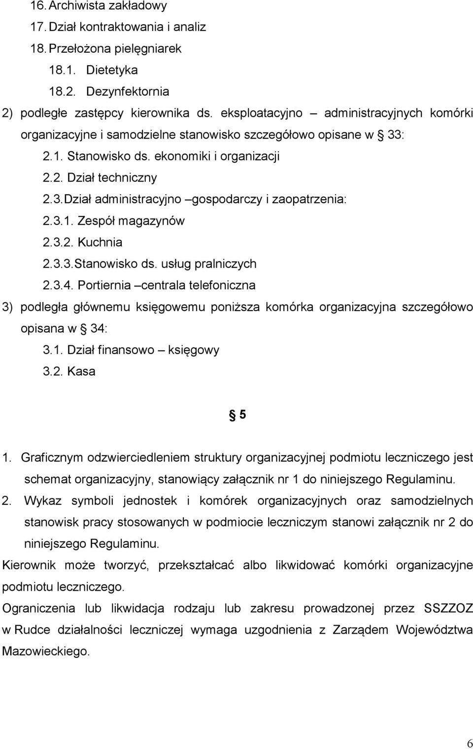 3.1. Zespół magazynów 2.3.2. Kuchnia 2.3.3.Stanowisko ds. usług pralniczych 2.3.4.