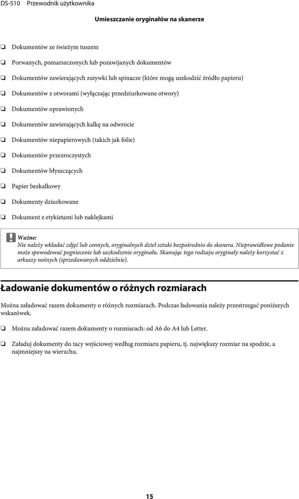 przezroczystych Dokumentów błyszczących Papier bezkalkowy Dokumenty dziurkowane Dokument z etykietami lub naklejkami c Ważne: Nie należy wkładać zdjęć lub cennych, oryginalnych dzieł sztuki