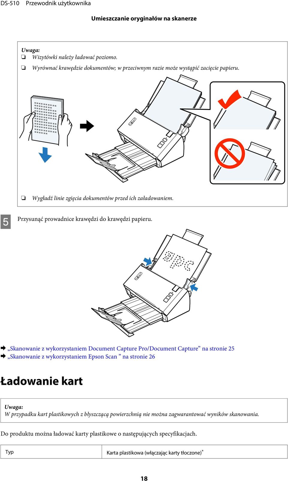 & Skanowanie z wykorzystaniem Document Capture Pro/Document Capture na stronie 25 & Skanowanie z wykorzystaniem Epson Scan na stronie 26 Ładowanie kart Uwaga: W