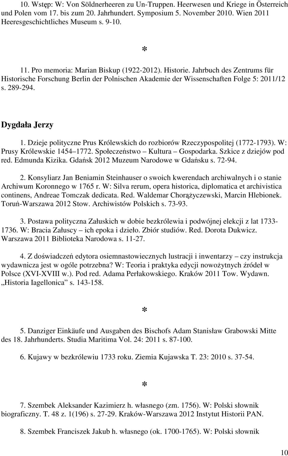 Dzieje polityczne Prus Królewskich do rozbiorów Rzeczypospolitej (1772-1793). W: Prusy Królewskie 1454 1772. Społeczeństwo Kultura Gospodarka. Szkice z dziejów pod red. Edmunda Kizika.