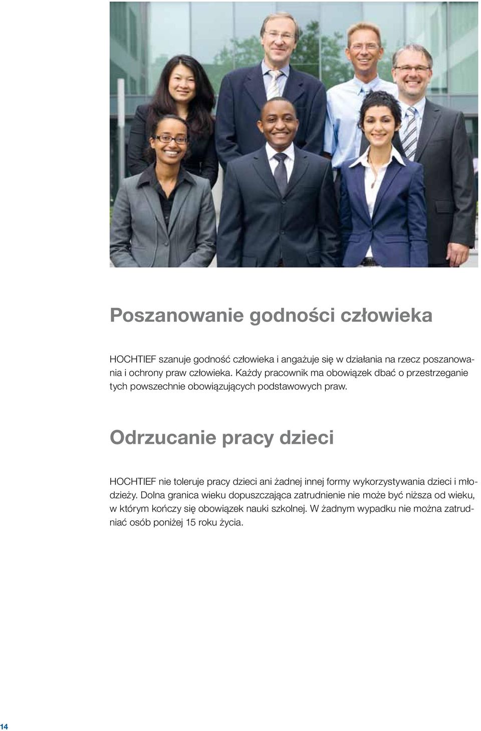 Odrzucanie pracy dzieci HOCHTIEF nie toleruje pracy dzieci ani żadnej innej formy wykorzystywania dzieci i młodzieży.