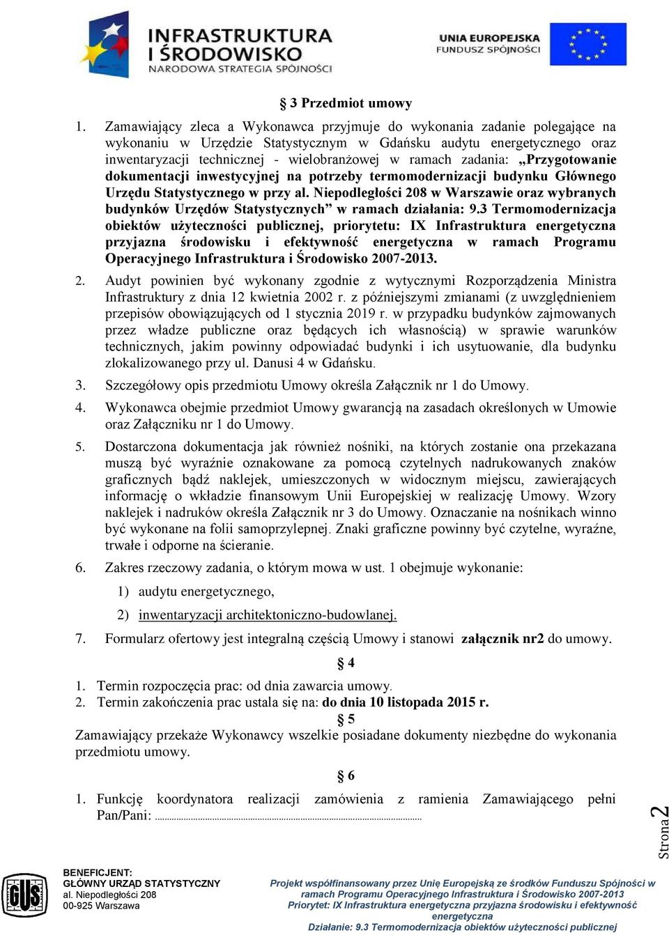 zadania: Przygotowanie dokumentacji inwestycyjnej na potrzeby termomodernizacji budynku Głównego Urzędu Statystycznego w przy w Warszawie oraz wybranych budynków Urzędów Statystycznych w ramach