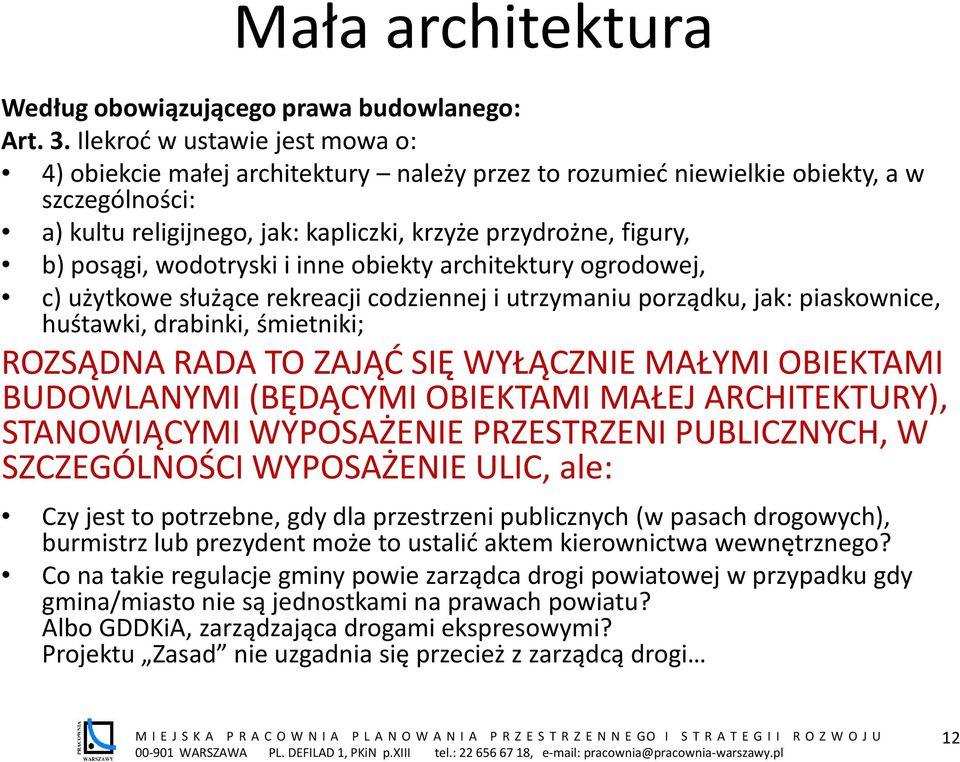 posągi, wodotryski i inne obiekty architektury ogrodowej, c) użytkowe służące rekreacji codziennej i utrzymaniu porządku, jak: piaskownice, huśtawki, drabinki, śmietniki; ROZSĄDNA RADA TO ZAJĄĆ SIĘ