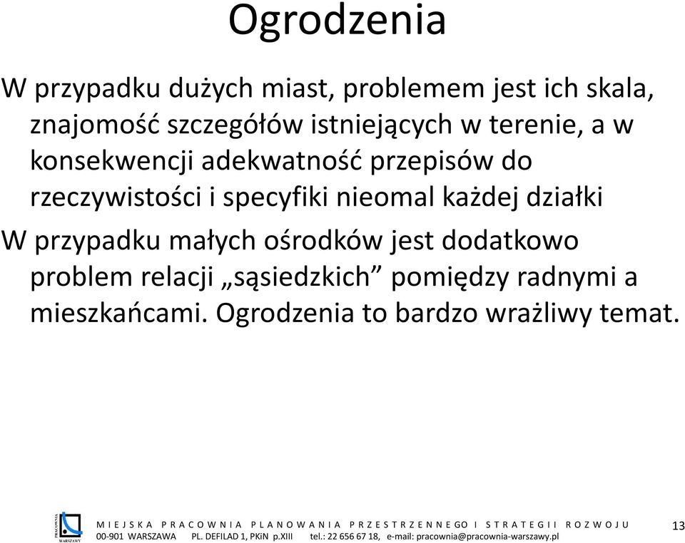 specyfiki nieomal każdej działki W przypadku małych ośrodków jest dodatkowo problem