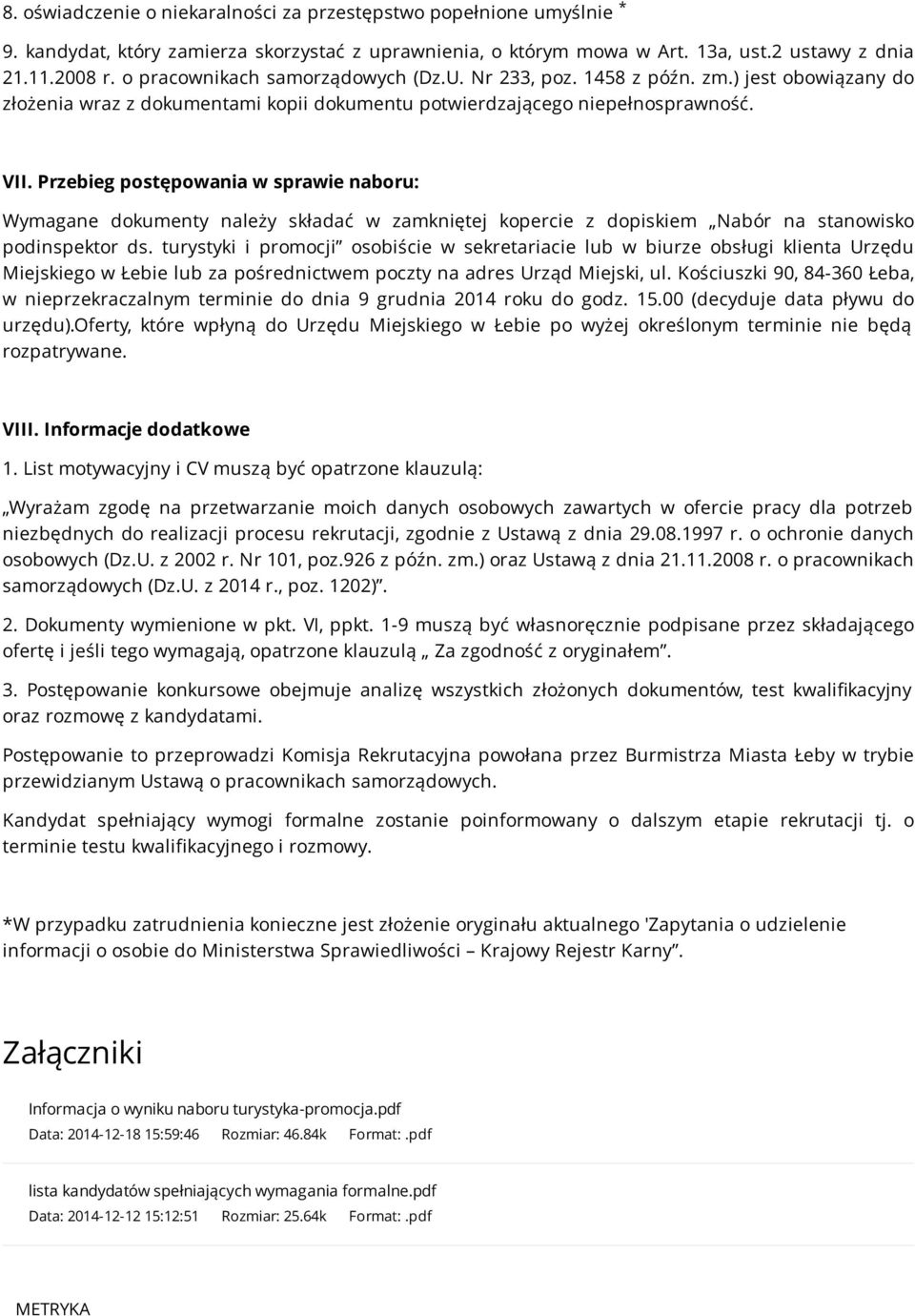 Przebieg postępowania w sprawie naboru: Wymagane dokumenty należy składać w zamkniętej kopercie z dopiskiem Nabór na stanowisko podinspektor ds.