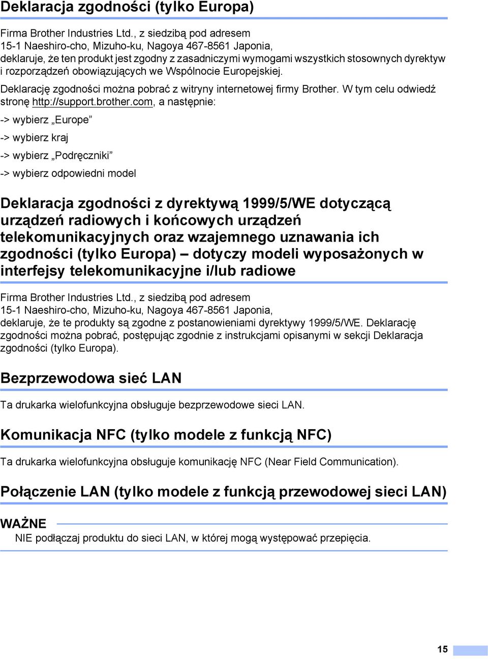 obowiązujących we Wspólnocie Europejskiej. Deklarację zgodności można pobrać z witryny internetowej firmy Brother. W tym celu odwiedź stronę http://support.brother.