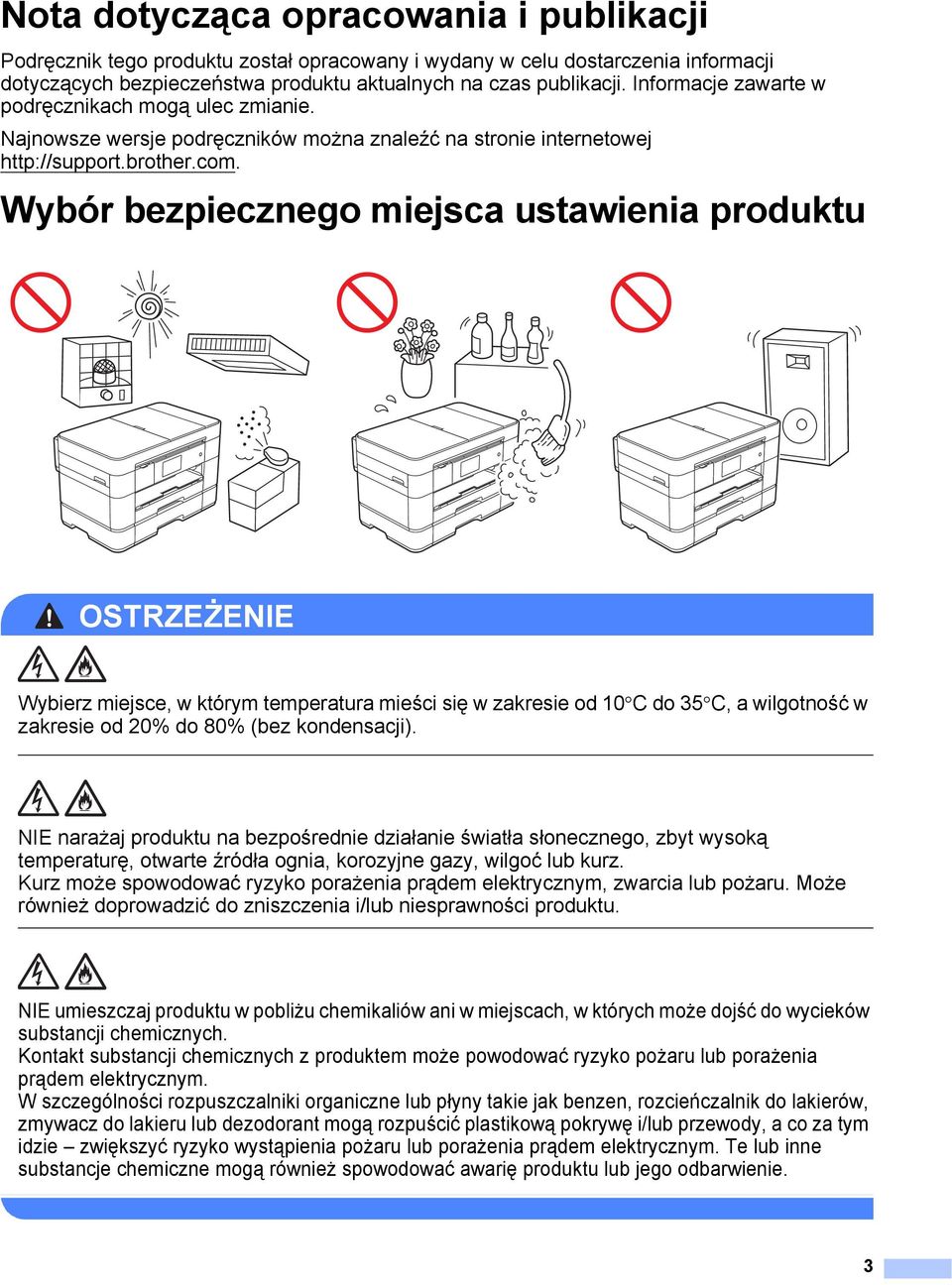 Wybór bezpiecznego miejsca ustawienia produktu 1 OSTRZEŻENIE Wybierz miejsce, w którym temperatura mieści się w zakresie od 10 C do 35 C, a wilgotność w zakresie od 20% do 80% (bez kondensacji).