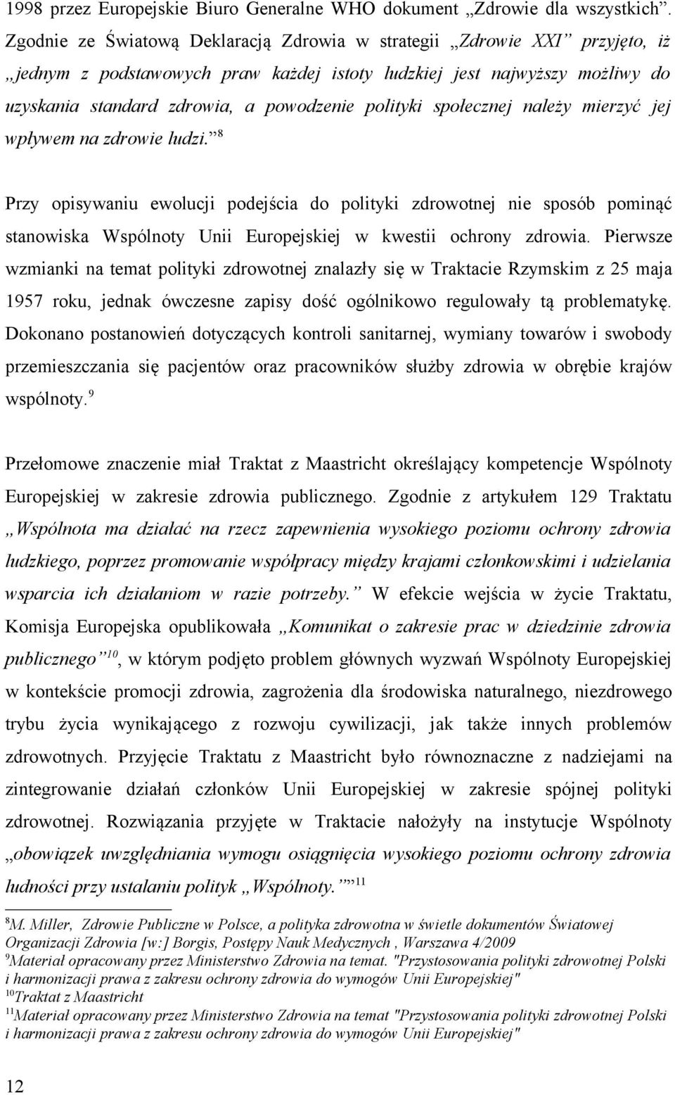 polityki społecznej należy mierzyć jej wpływem na zdrowie ludzi.