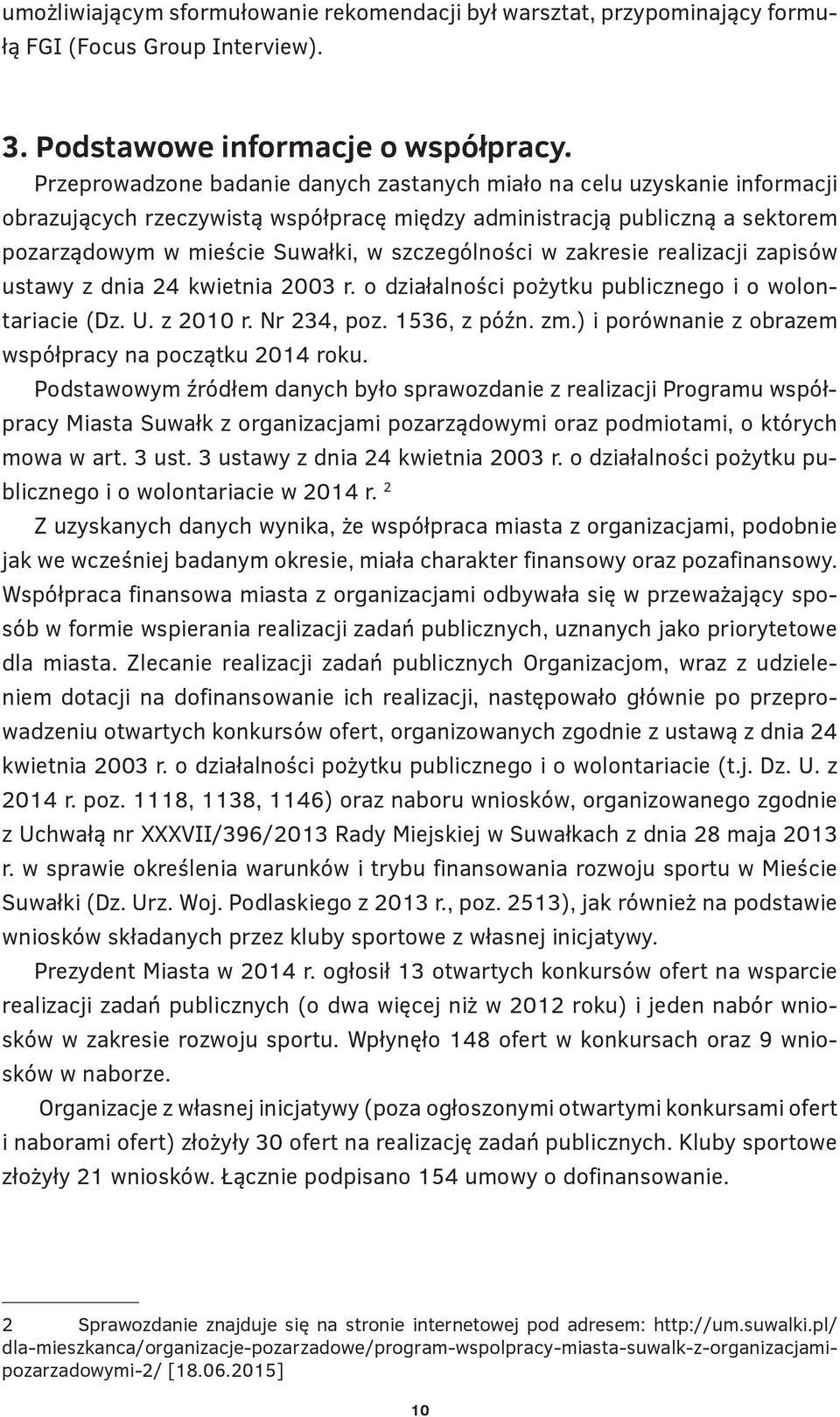 szczególności w zakresie realizacji zapisów ustawy z dnia 24 kwietnia 2003 r. o działalności pożytku publicznego i o wolontariacie (Dz. U. z 2010 r. Nr 234, poz. 1536, z późn. zm.