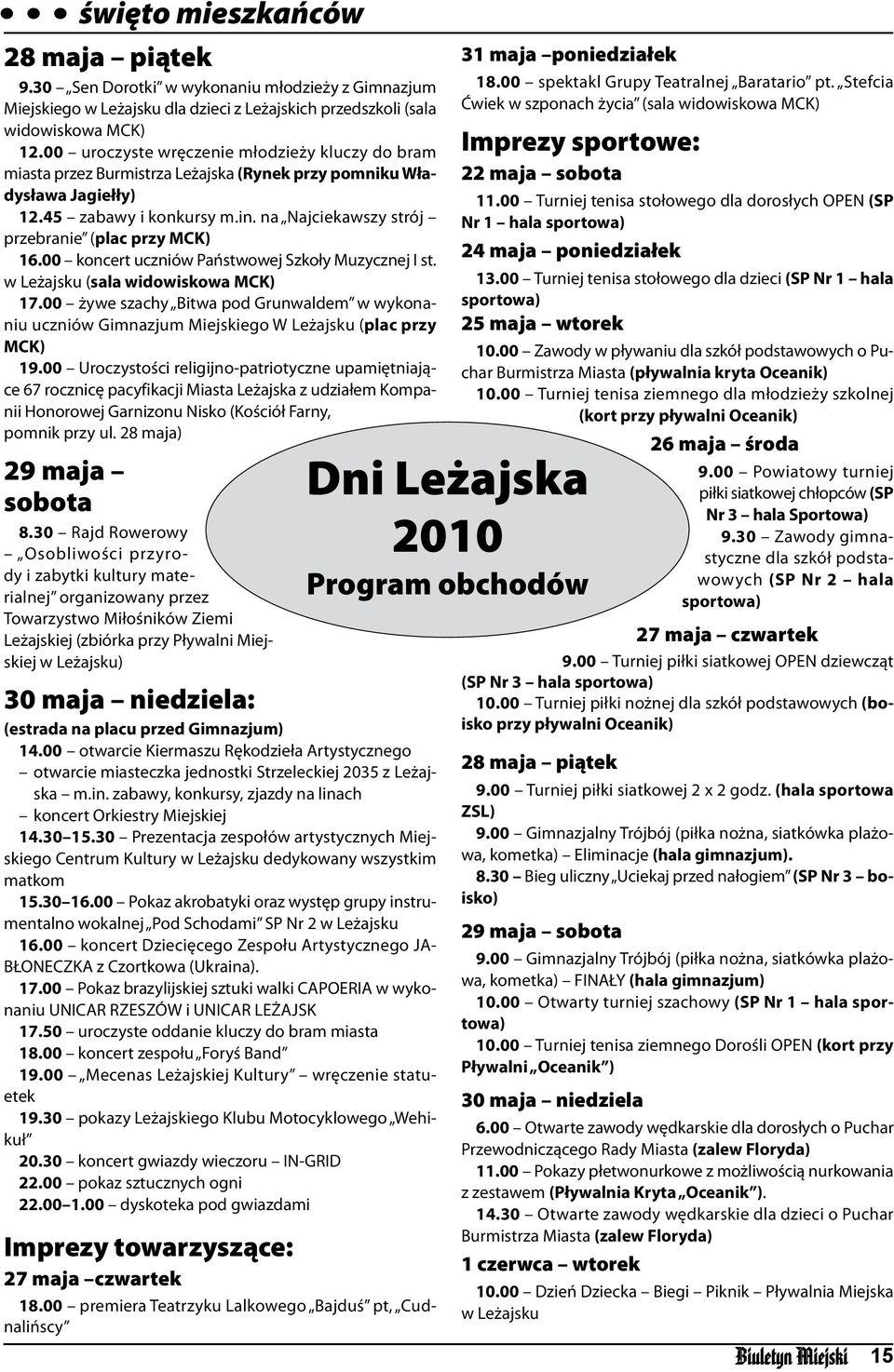 na Najciekawszy strój przebranie (plac przy MCK) 16.00 koncert uczniów Państwowej Szkoły Muzycznej I st. w Leżajsku (sala widowiskowa MCK) 17.