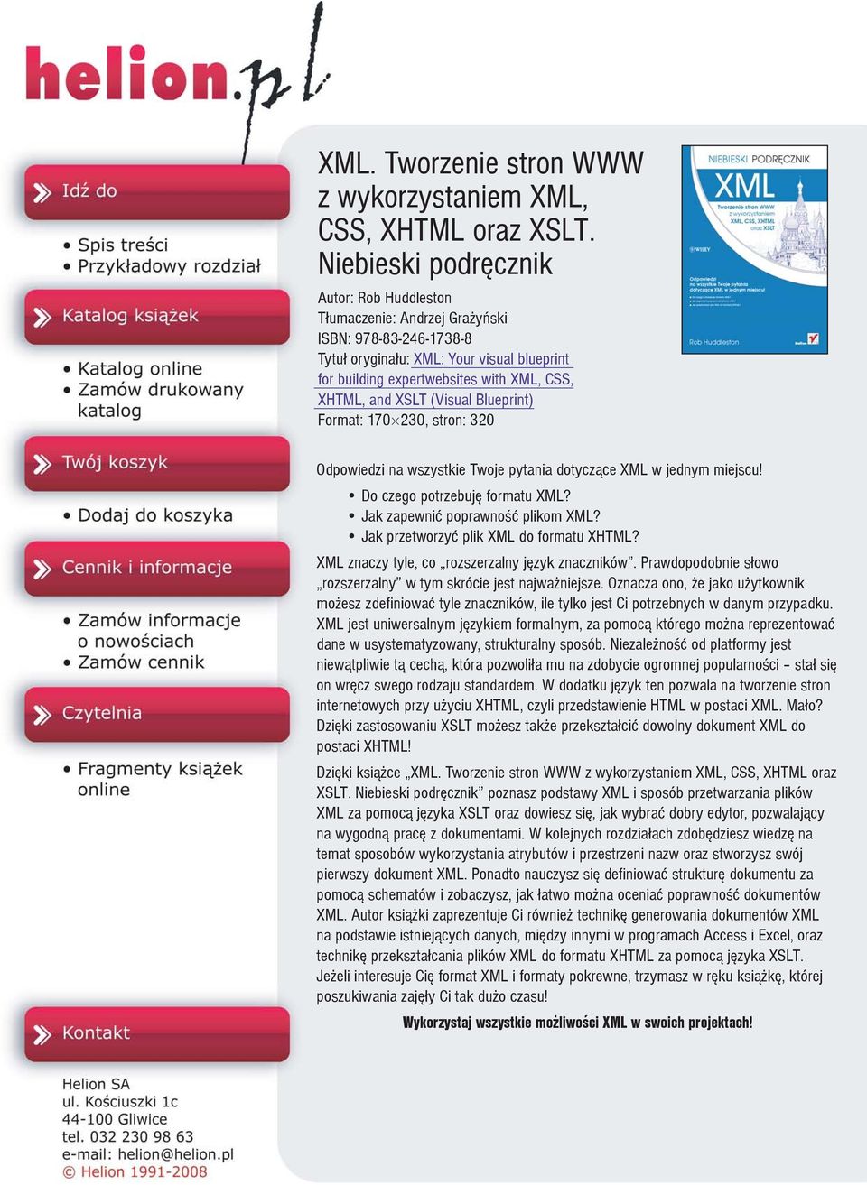 (Visual Blueprint) Format: 10 0, stron: 0 Odpowiedzi na wszystkie Twoje pytania dotycz¹ce XML w jednym miejscu! Do czego potrzebujê formatu XML? Jak zapewniæ poprawnoœæ plikom XML?