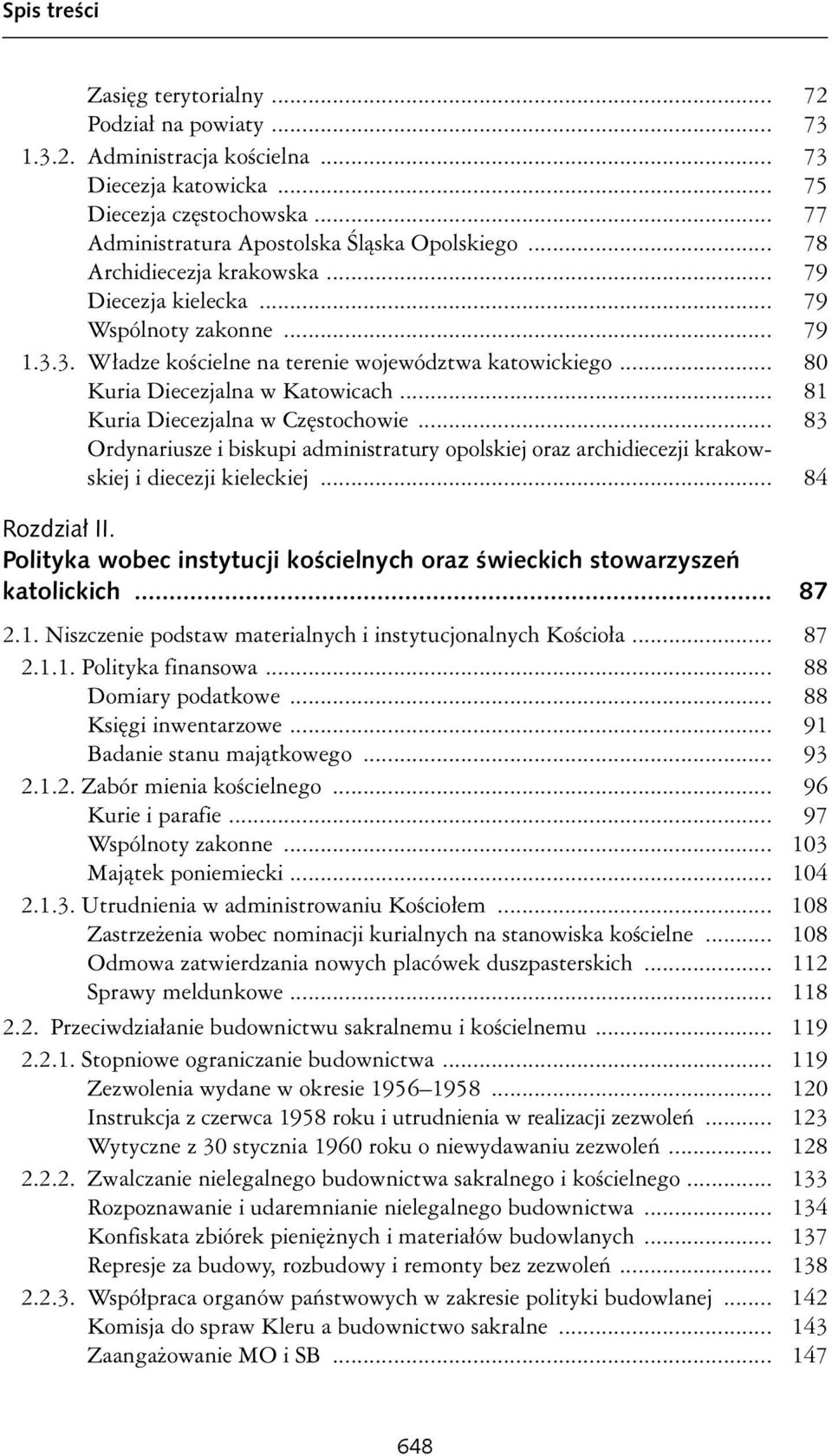 .. 81 Kuria Diecezjalna w Częstochowie... 83 Ordynariusze i biskupi administratury opolskiej oraz archidiecezji krakowskiej i diecezji kieleckiej... 84 Rozdział II.