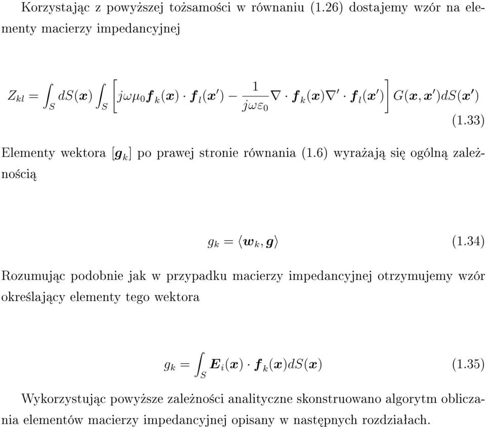 33) Elementy wektora [g k ] po prawej stronie równania (1.6) wyra»aj si ogóln zale»- no±ci g k = w k, g (1.