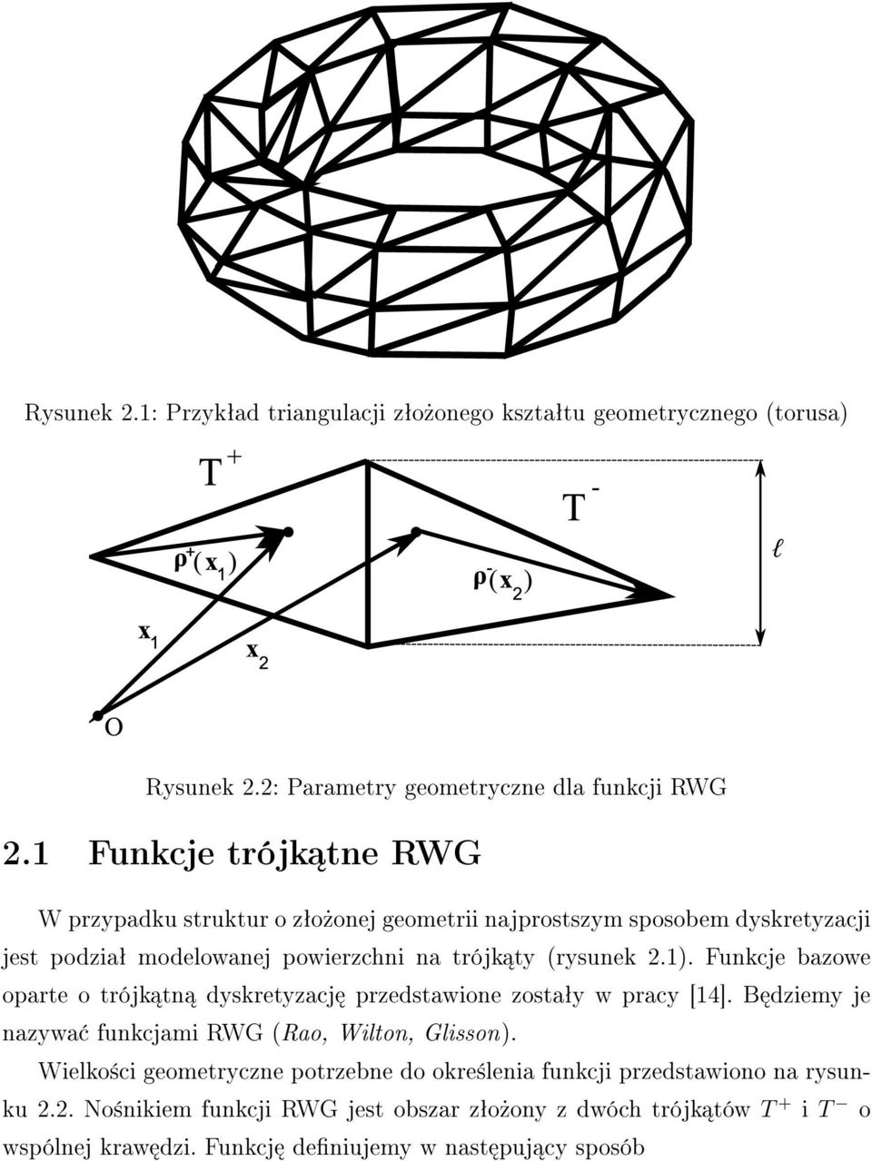 1). Funkcje bazowe oparte o trójk tn dyskretyzacj przedstawione zostaªy w pracy [14]. B dziemy je nazywa funkcjami RWG (Rao, Wilton, Glisson).