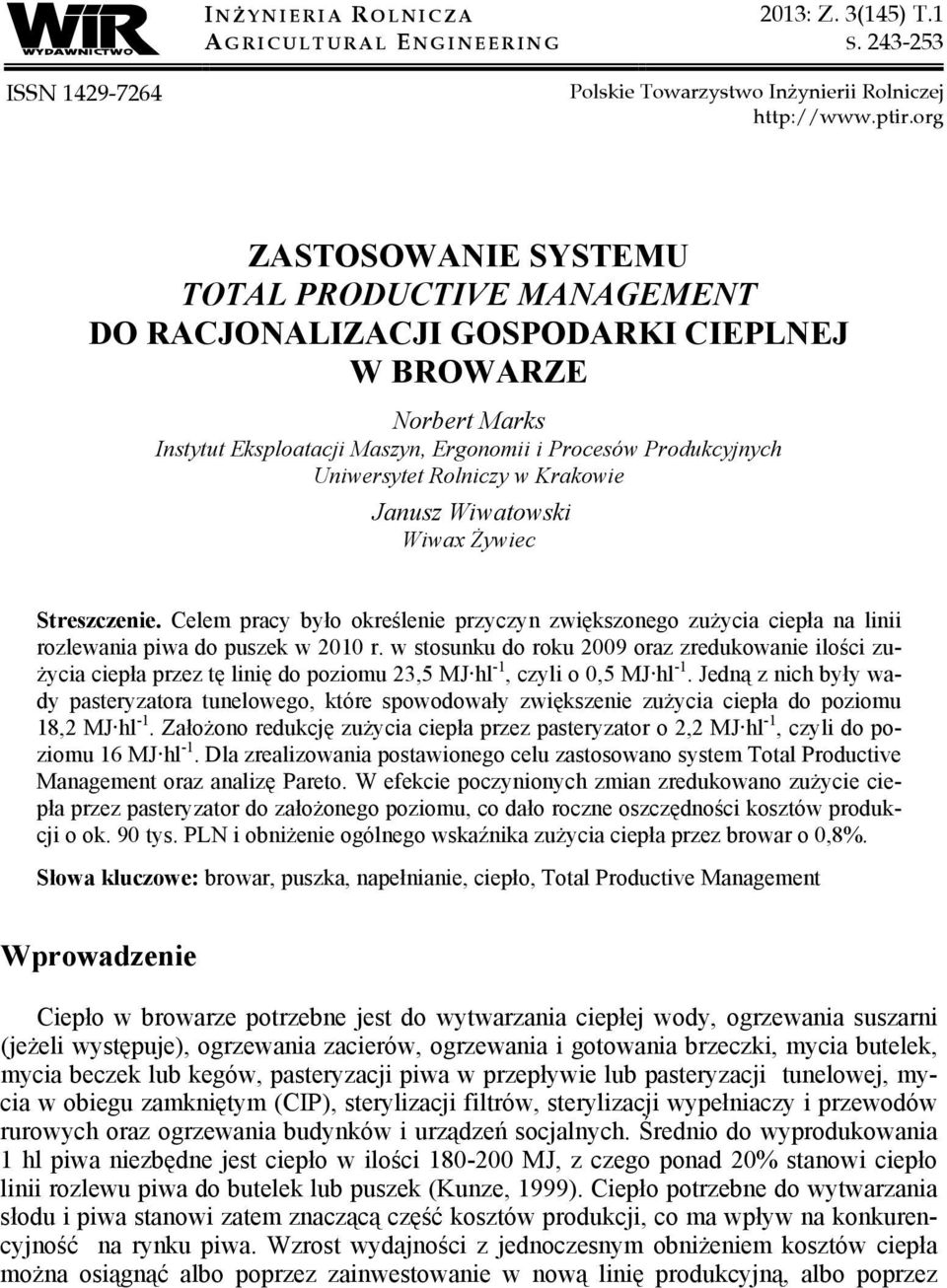 Rolniczy w Krakowie Janusz Wiwatowski Wiwax Żywiec Streszczenie. Celem pracy było określenie przyczyn zwiększonego zużycia ciepła na linii rozlewania piwa do puszek w 2010 r.