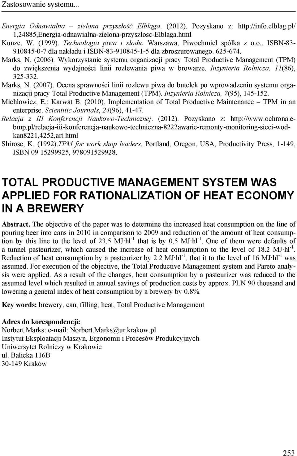 Wykorzystanie systemu organizacji pracy Total Productive Management (TPM) do zwiększenia wydajności linii rozlewania piwa w browarze. Inżynieria Rolnicza, 11(86), 325-332. Marks, N. (2007).