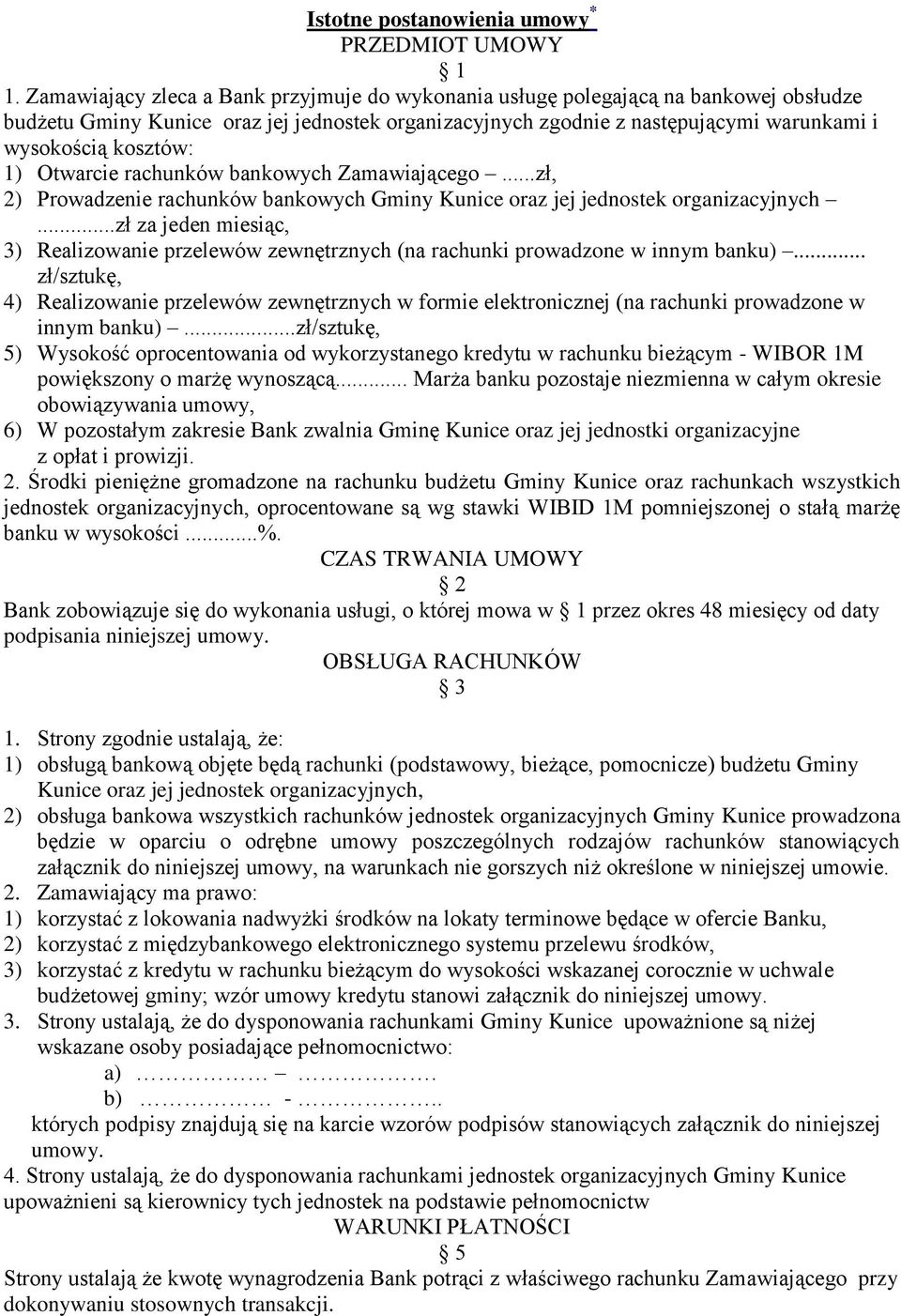 1) Otwarcie rachunków bankowych Zamawiającego...zł, 2) Prowadzenie rachunków bankowych Gminy Kunice oraz jej jednostek organizacyjnych.