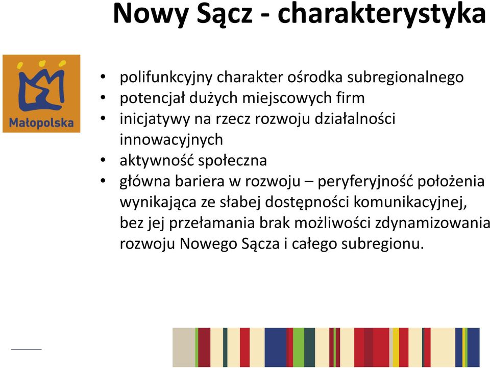 główna bariera w rozwoju peryferyjność położenia wynikająca ze słabej dostępności