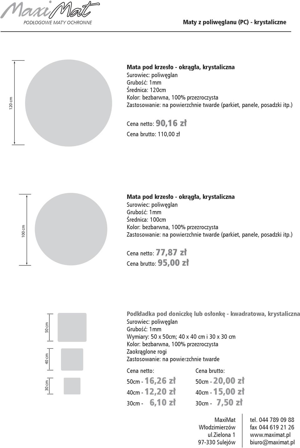 30 cm Podkładka pod doniczkę lub osłonkę - kwadratowa, krystaliczna Wymiary: 50 x 50cm; 40 x 40 cm i 30 x 30 cm Zastosowanie: na