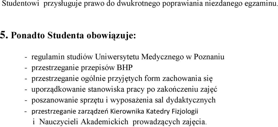 przestrzeganie ogólnie przyjętych form zachowania się - uporządkowanie stanowiska pracy po zakończeniu zajęć -