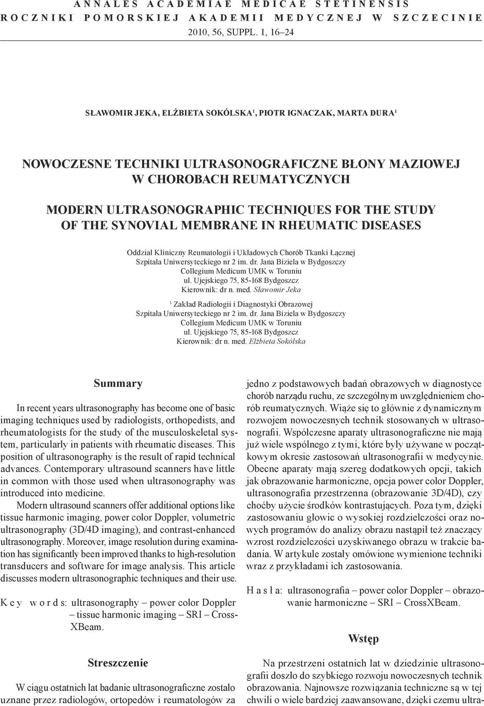 STUDY OF THE SYNOVIAL MEMBRANE IN RHEUMATIC DISEASES Oddział Kliniczny Reumatologii i Układowych Chorób Tkanki Łącznej Szpitala Uniwersyteckiego nr 2 im. dr.