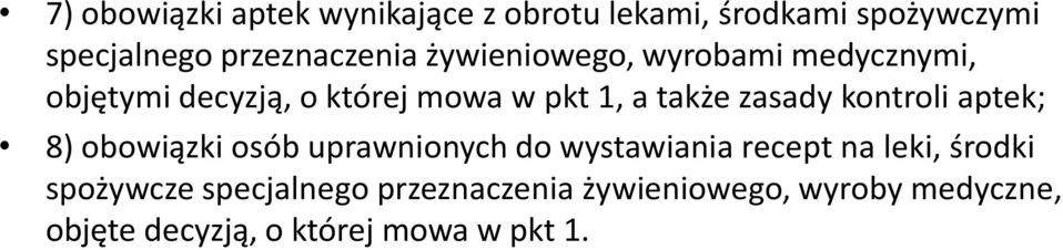 kontroli aptek; 8) obowiązki osób uprawnionych do wystawiania recept na leki, środki