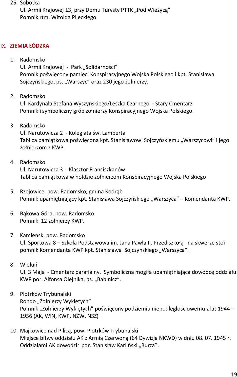 Kardynała Stefana Wyszyńskiego/Leszka Czarnego - Stary Cmentarz Pomnik i symboliczny grób żołnierzy Konspiracyjnego Wojska Polskiego. 3. Radomsko Ul. Narutowicza 2 - Kolegiata św.