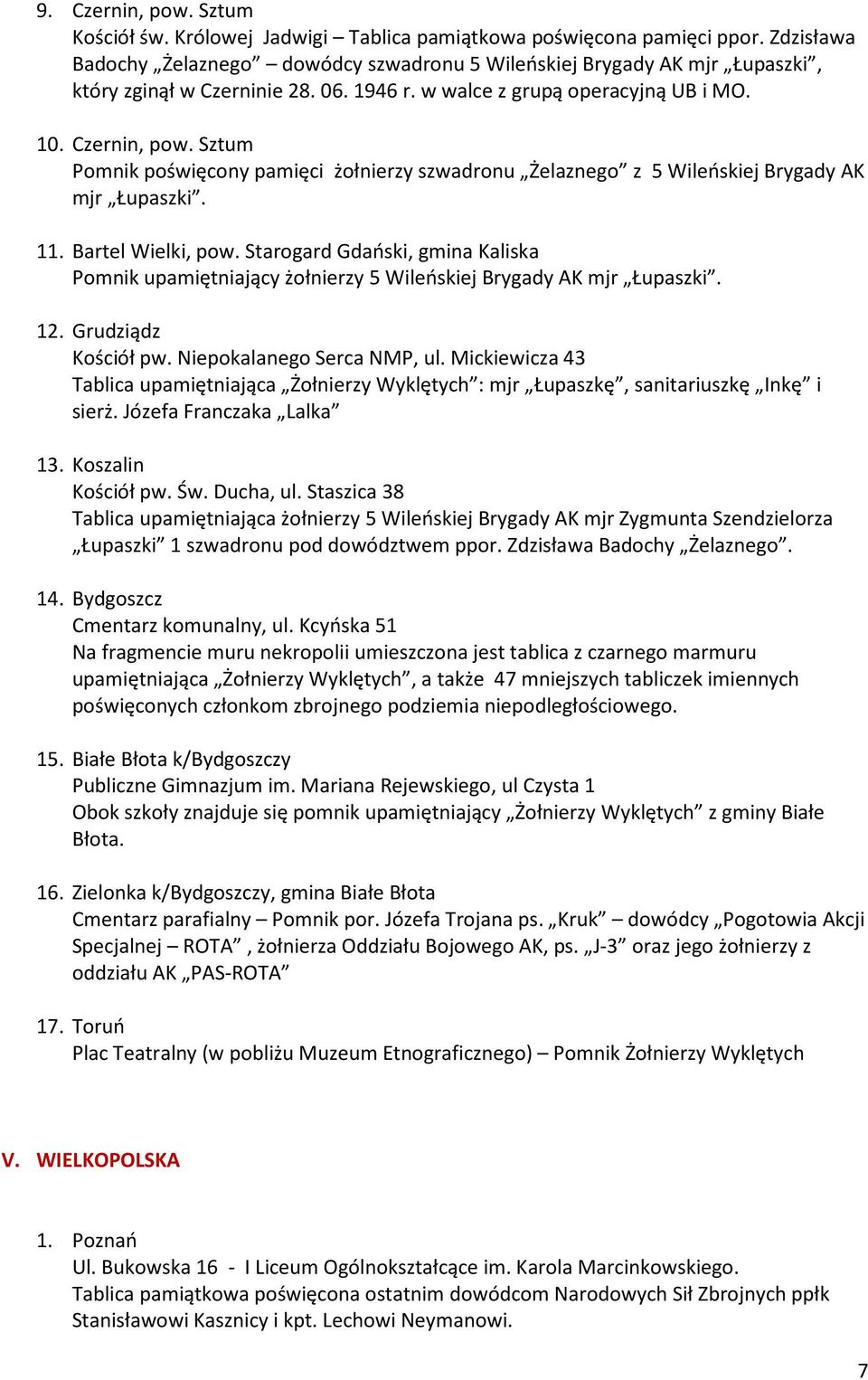 Sztum Pomnik poświęcony pamięci żołnierzy szwadronu Żelaznego z 5 Wileńskiej Brygady AK mjr Łupaszki. 11. Bartel Wielki, pow.