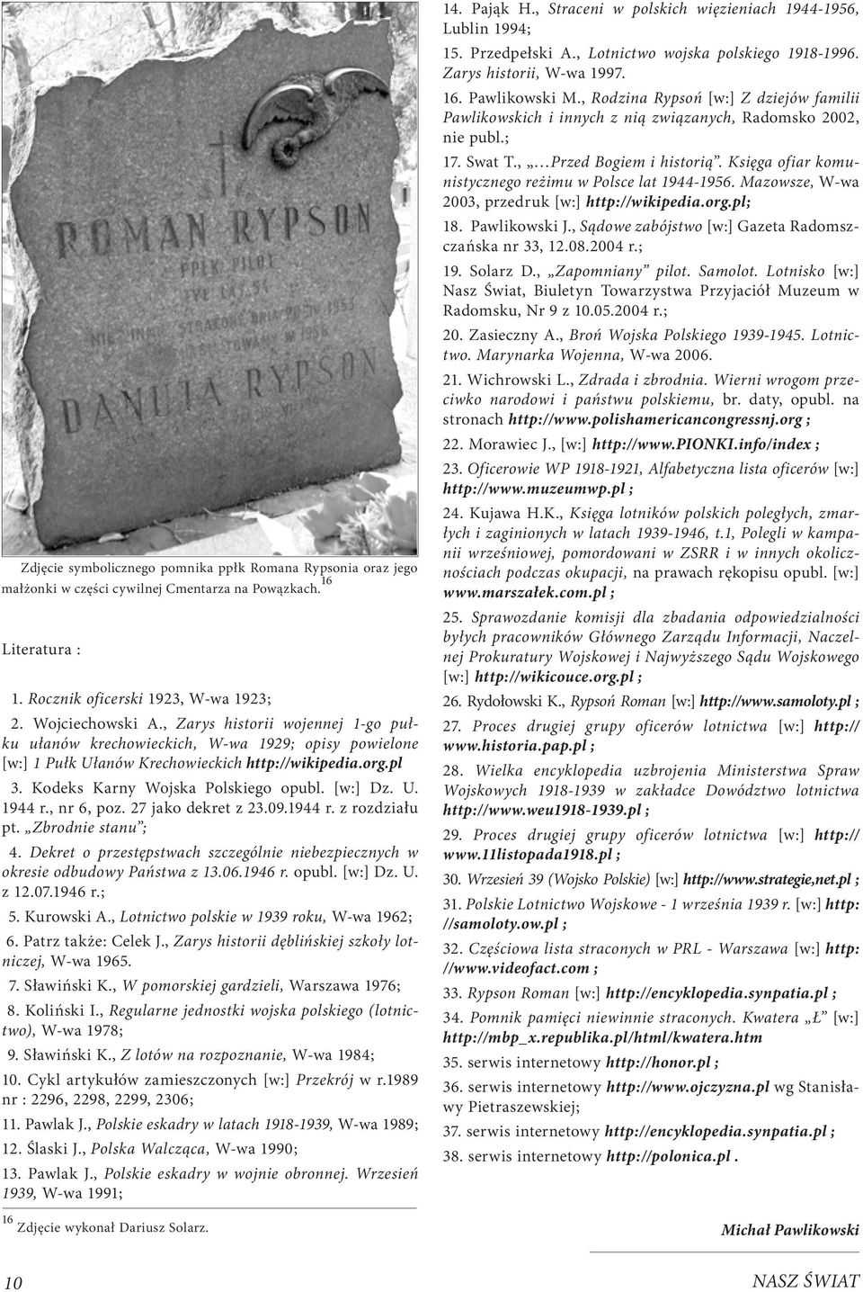 , nr 6, poz. 27 jako dekret z 23.09.1944 r. z rozdziału pt. Zbrodnie stanu ; 4. Dekret o przestępstwach szczególnie niebezpiecznych w okresie odbudowy Państwa z 13.06.1946 r. opubl. [w:] Dz. U. z 12.