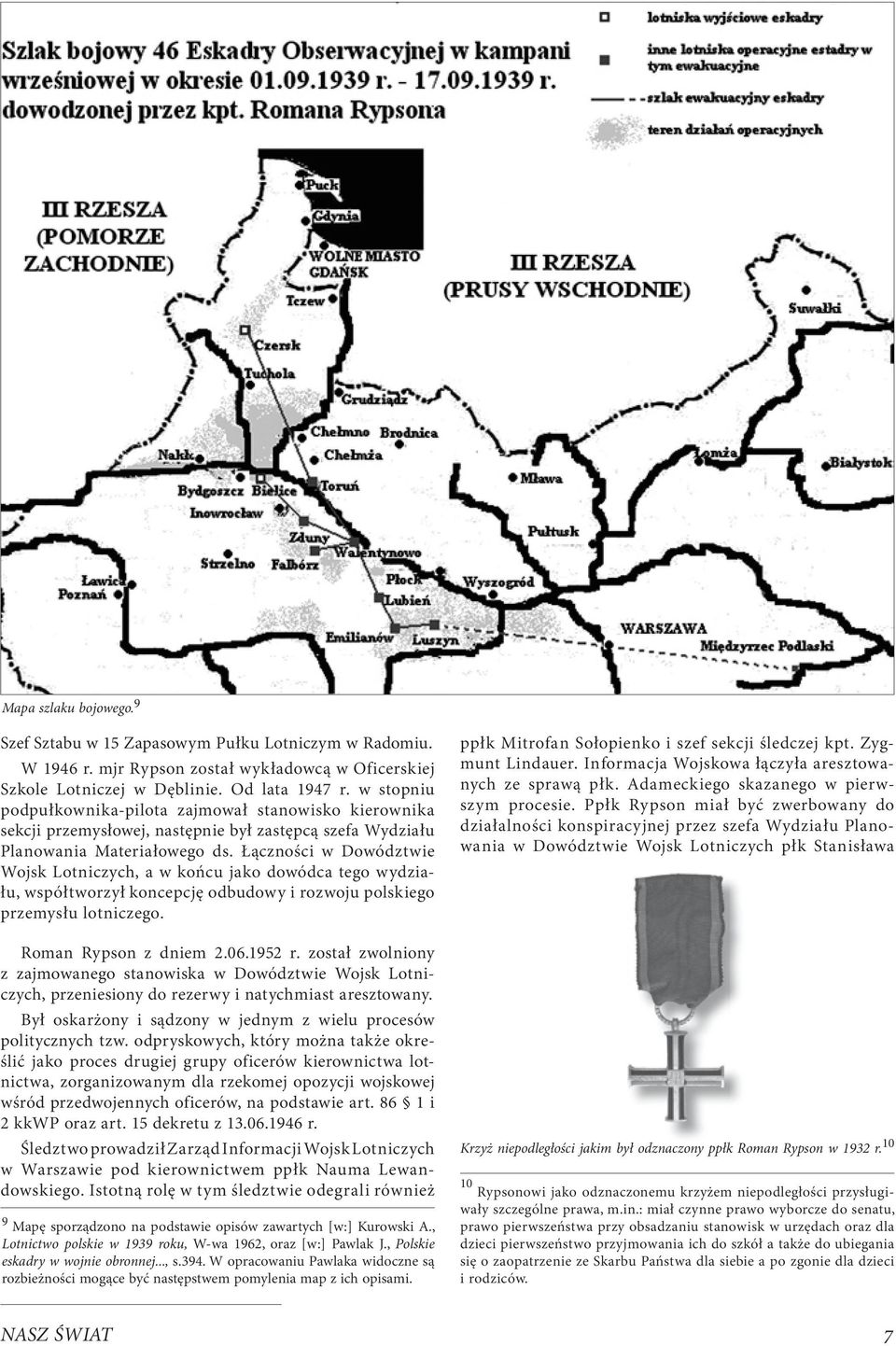 Łączności w Dowództwie Wojsk Lotniczych, a w końcu jako dowódca tego wydziału, współtworzył koncepcję odbudowy i rozwoju polskiego przemysłu lotniczego. Roman Rypson z dniem 2.06.1952 r.