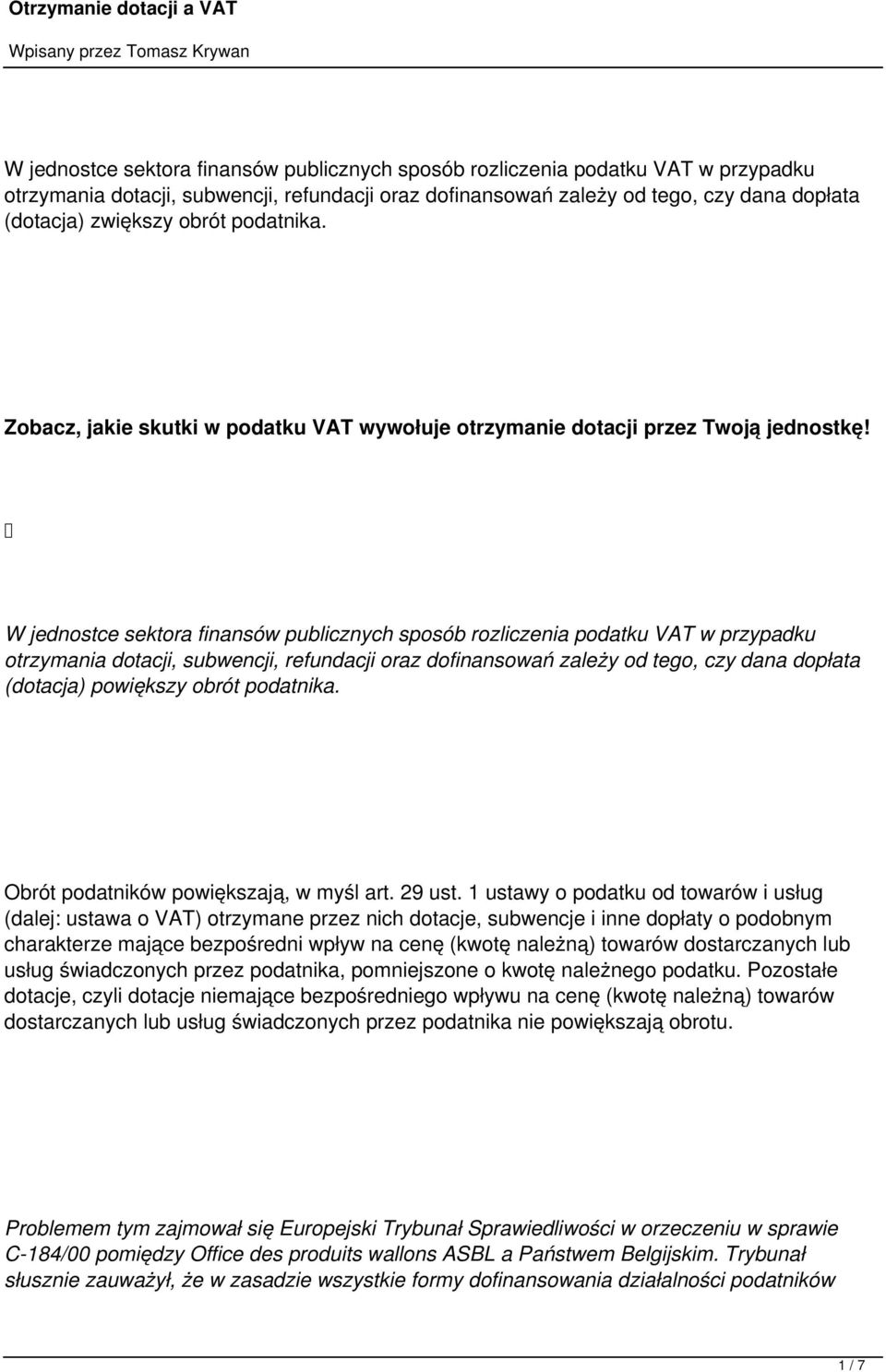 W jednostce sektora finansów publicznych sposób rozliczenia podatku VAT w przypadku otrzymania dotacji, subwencji, refundacji oraz dofinansowań zależy od tego, czy dana dopłata (dotacja) powiększy