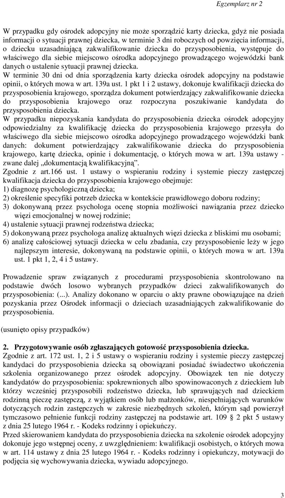 W terminie 30 dni od dnia sporządzenia karty dziecka ośrodek adopcyjny na podstawie opinii, o których mowa w art. 139a ust.