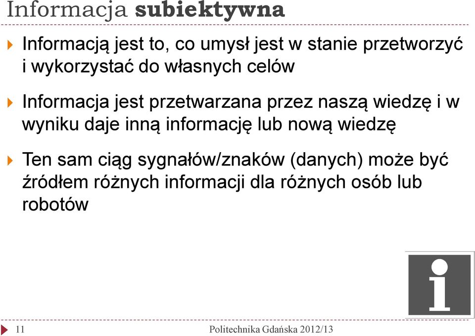 wiedzę i w wyniku daje inną informację lub nową wiedzę Ten sam ciąg