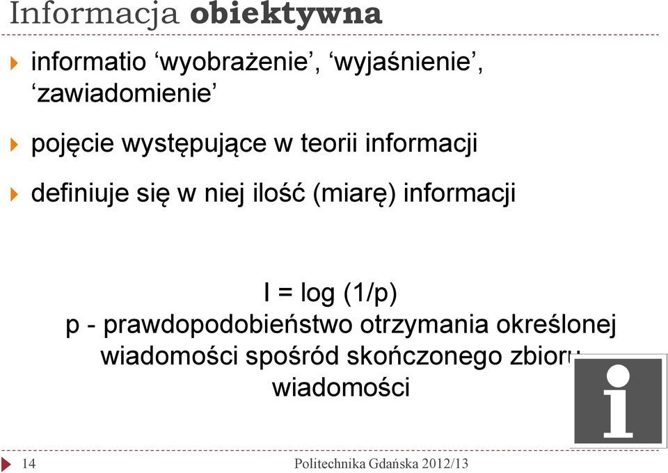 w niej ilość (miarę) informacji I = log (1/p) p -