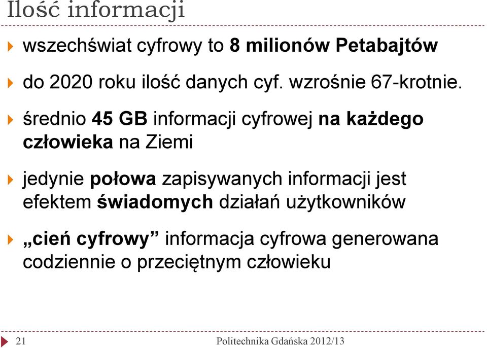 średnio 45 GB informacji cyfrowej na każdego człowieka na Ziemi jedynie połowa