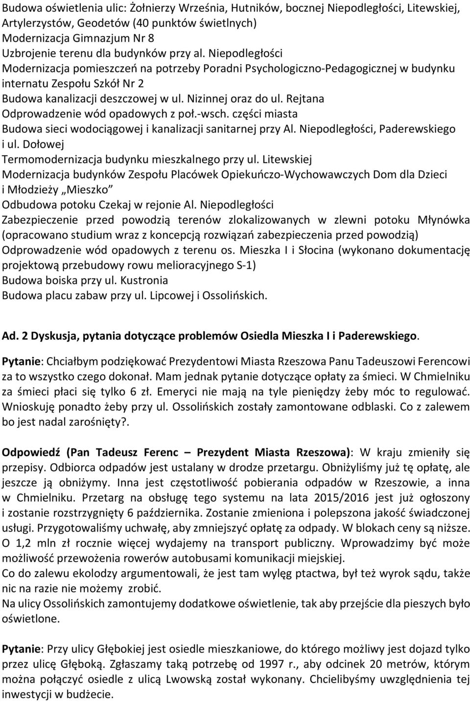 Rejtana Odprowadzenie wód opadowych z poł.-wsch. części miasta Budowa sieci wodociągowej i kanalizacji sanitarnej przy Al. Niepodległości, Paderewskiego i ul.