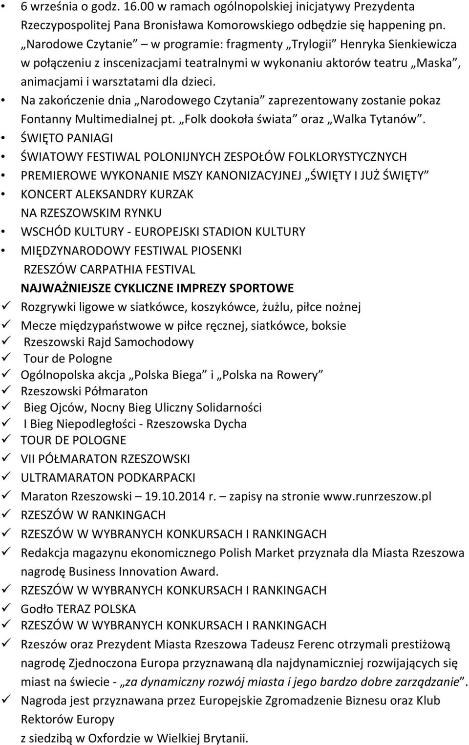 Na zakończenie dnia Narodowego Czytania zaprezentowany zostanie pokaz Fontanny Multimedialnej pt. Folk dookoła świata oraz Walka Tytanów.