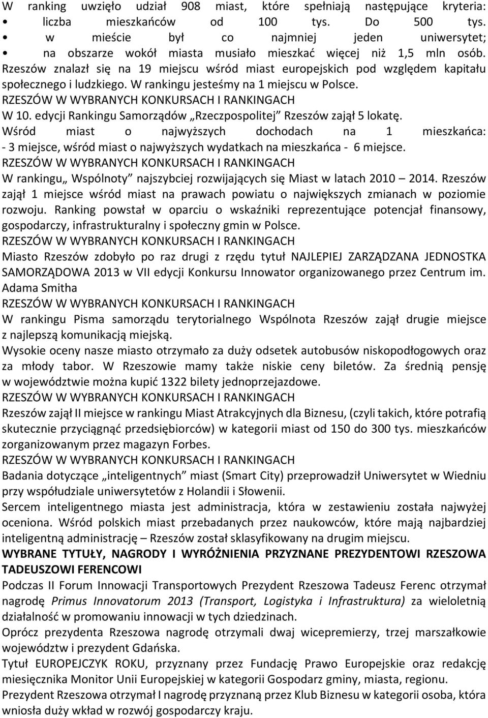 Rzeszów znalazł się na 19 miejscu wśród miast europejskich pod względem kapitału społecznego i ludzkiego. W rankingu jesteśmy na 1 miejscu w Polsce. W 10.