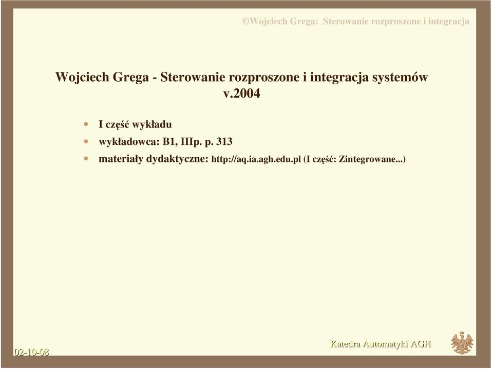 2004 I część wykładu wykładowca: B1, IIIp. p.