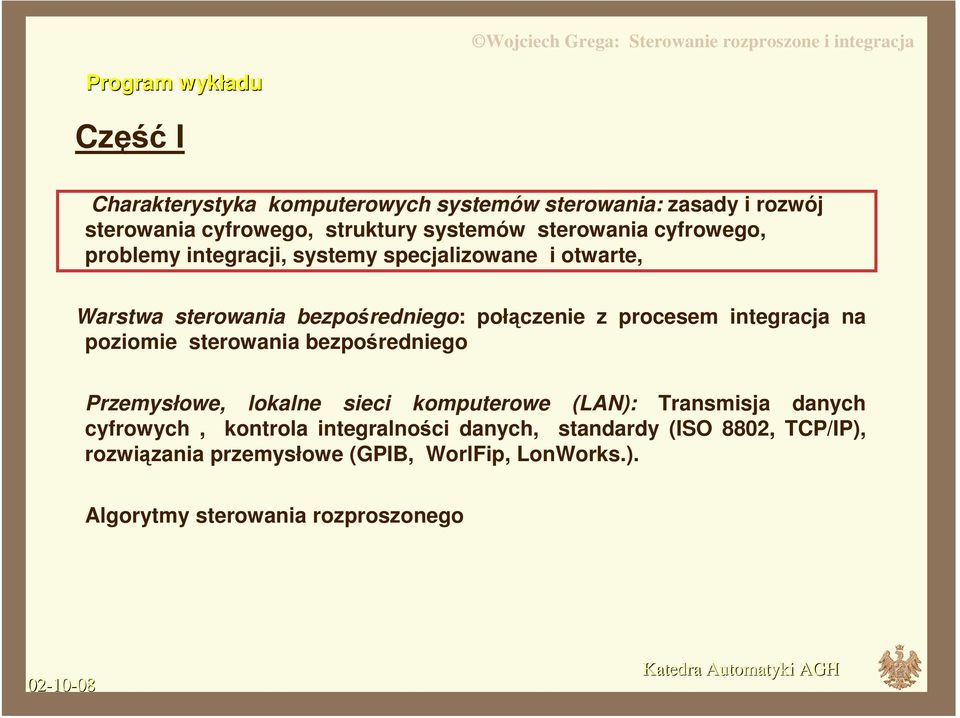 integracja na poziomie sterowania bezpośredniego Przemysłowe, lokalne sieci komputerowe (LAN): Transmisja danych cyfrowych, kontrola