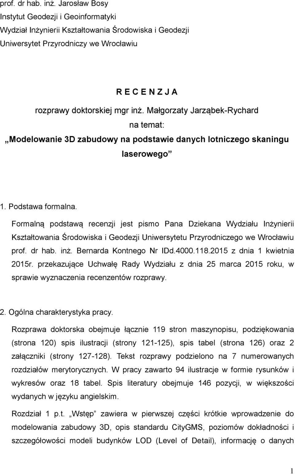 Małgorzaty Jarząbek-Rychard na temat: Modelowanie 3D zabudowy na podstawie danych lotniczego skaningu laserowego 1. Podstawa formalna.