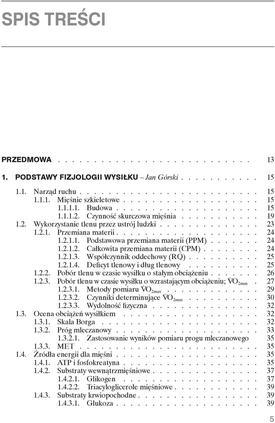 ..... 24 1.2.1.2. Całkowita przemiana materii (CPM)....... 24 1.2.1.3. Współczynnik oddechowy (RQ)......... 25 1.2.1.4. Deficyt tlenowy i dług tlenowy.......... 25 1.2.2. Pobór tlenu w czasie wysiłku o stałym obciążeniu.