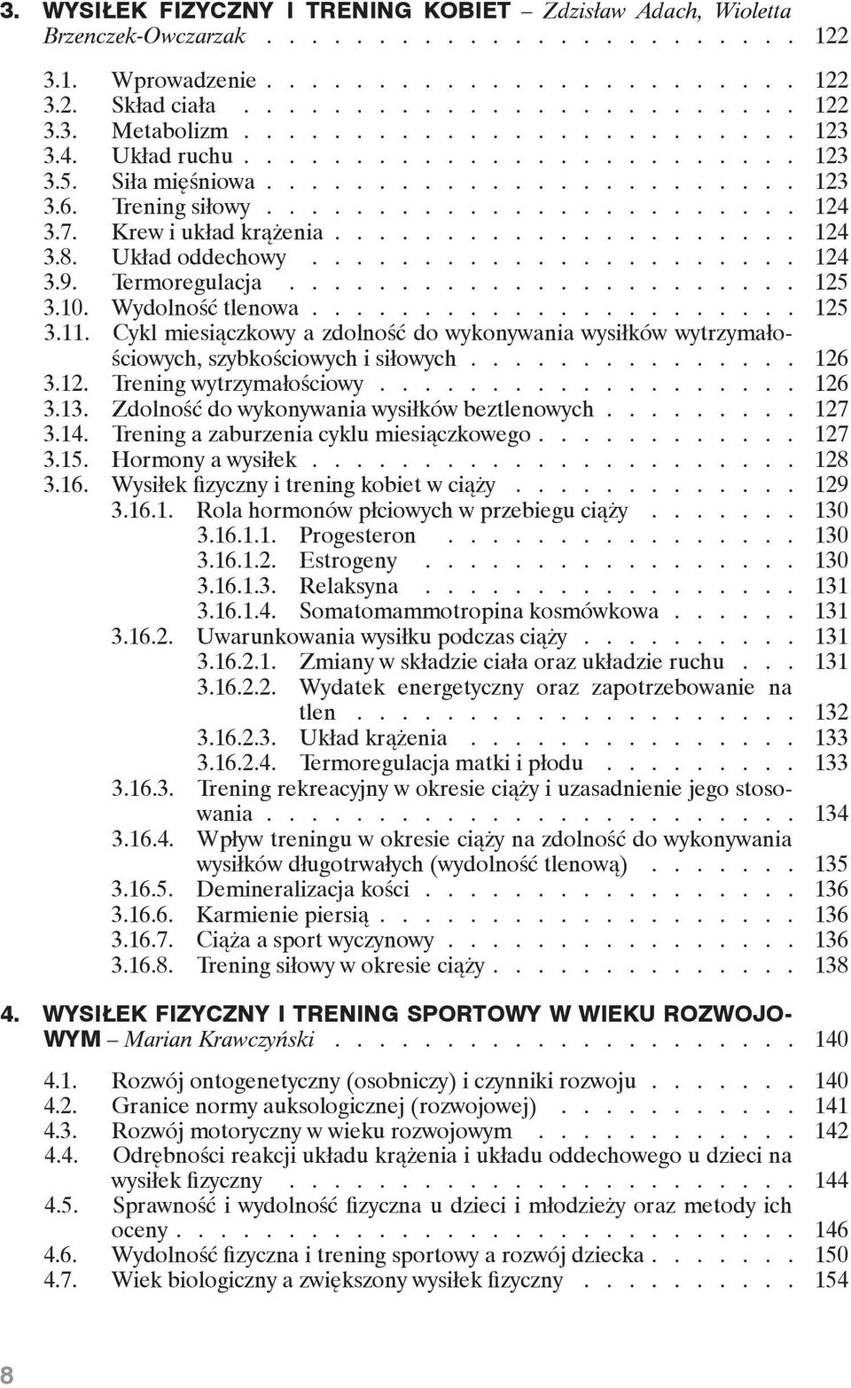 ................... 124 3.8. Układ oddechowy...................... 124 3.9. Termoregulacja....................... 125 3.10. Wydolność tlenowa..................... 125 3.11.