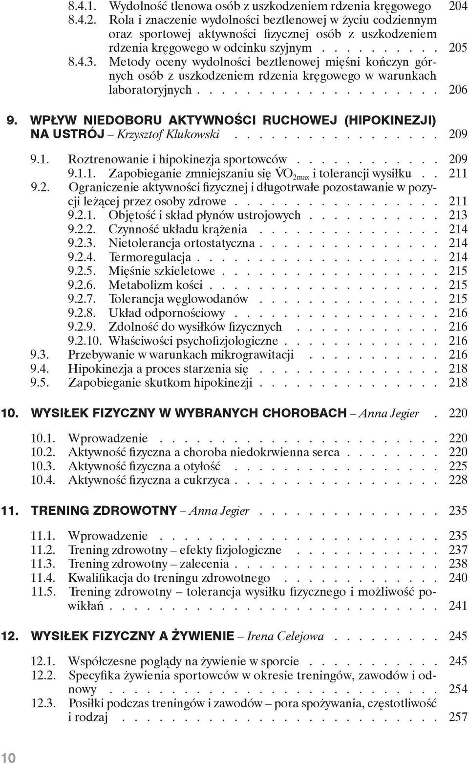 Metody oceny wydolności beztlenowej mięśni kończyn górnych osób z uszkodzeniem rdzenia kręgowego w warunkach laboratoryjnych................... 206 9.