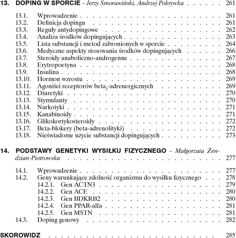 Steroidy anaboliczno-androgenne.............. 267 13.8. Erytropoetyna...................... 268 13.9. Insulina......................... 268 13.10. Hormon wzrostu..................... 269 13.11.