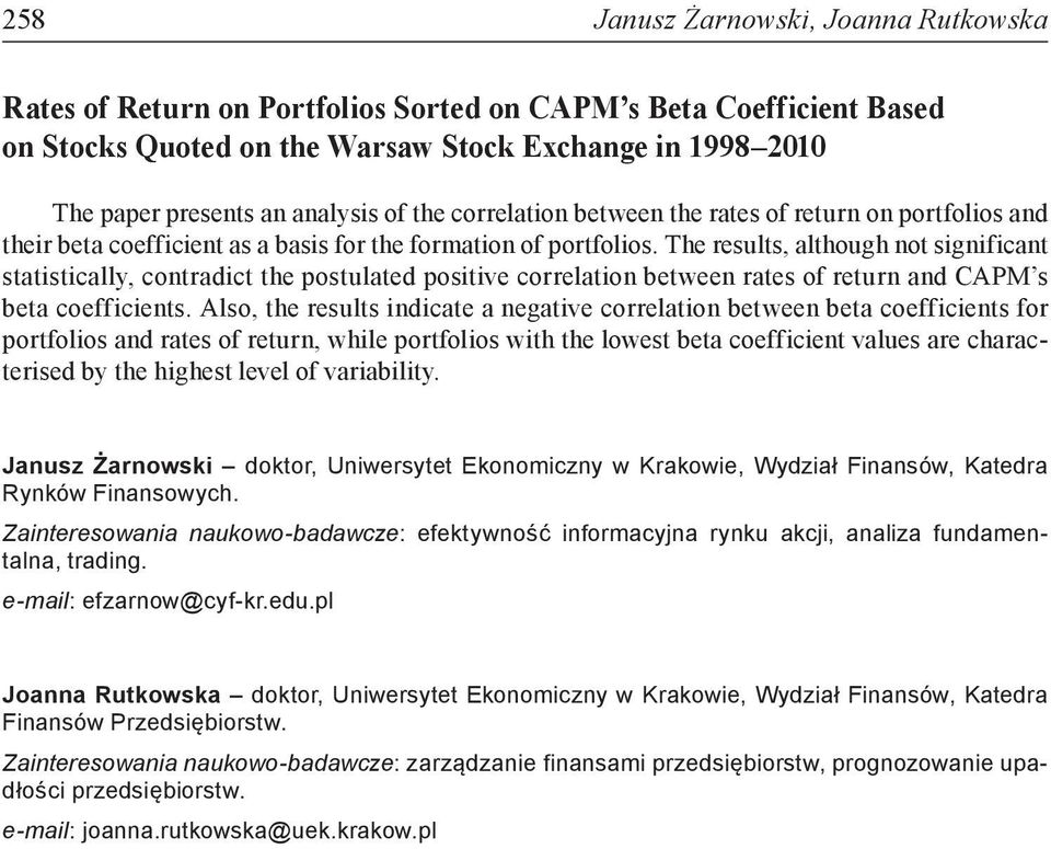 The results, although not significant statistically, contradict the postulated positive correlation between rates of return and CAPM s beta coefficients.