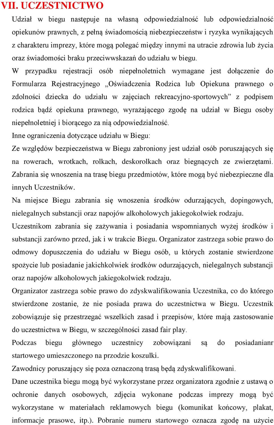 W przypadku rejestracji osób niepełnoletnich wymagane jest dołączenie do Formularza Rejestracyjnego Oświadczenia Rodzica lub Opiekuna prawnego o zdolności dziecka do udziału w zajęciach